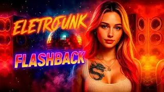 Dj Cleber Mix | Dj Baura | Eletro Funk Flashback Remix | Megamix S&oacute; as Melhores