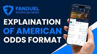 Understanding FanDuel's Odds Format | Brief Explanation of American Odds and How to Read Them