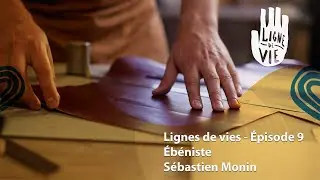 Ligne de vie - Episode 9 : Sébastien Monin ébéniste