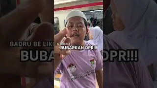 BADRU NYURUH BUBARIN DPR #viral #dpr #demo #democore #badrucore#badrudemo#mahasiswa #demodpr #lucu