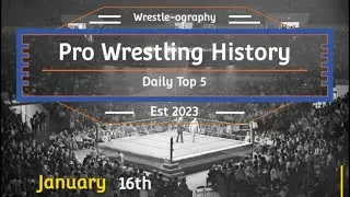 Pro Wrestling History Daily Top 5 January 16th #wrestlinghistory #top5 #countdown