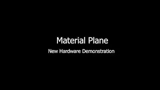 Material Plane - New Hardware Demonstration