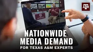 Nationwide media demand for Texas A&M University research reaches an all-time high
