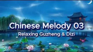 Traditional Chinese Instrumental Music | Calming Guzheng & Dizi | Peaceful Relaxation Playlist