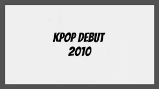 KPOP DEBUT 2010