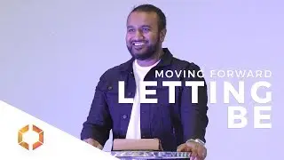 Moving Forward - LETTING BE | Pastor Ashish Mathew