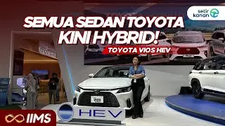Toyota Vios HEV : Line Up Hybrid Toyota Semakin Lengkap! | IIMS 2026 | Setir Kanan
