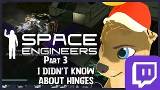 Hyperfocused and Bad Designs | Space Engineers Part 3 | Twitch VOD 2024