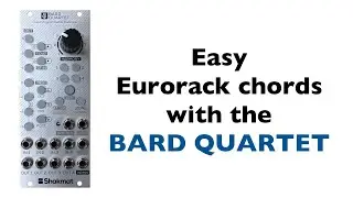 Build chords easily in Eurorack with Shakmat's Bard Quartet