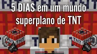 SOBREVIVI 5 DIAS em um mundo SUPERPLANO DE TNT no Minecraft