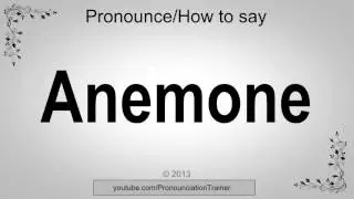 How to Pronounce Anemone