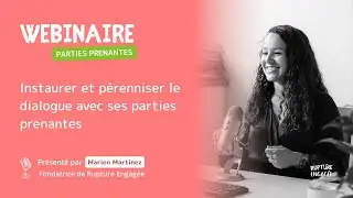Instaurer et pérenniser le dialogue avec ses parties prenantes