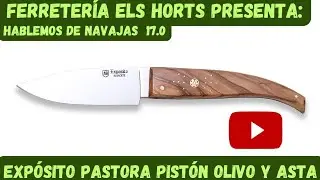 Hablemos de navajas 17.0  EXP&Oacute;SITO Pastora pist&oacute;n