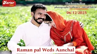 Live 06/12/25Raman pal Weds Aanchal.The famous films photography.Sadhaura 8814826814 | Kartar live |