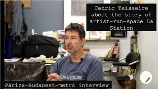 Cedric Teisseire about La Station artist-run-space