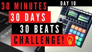 30 Day Beat Challenge || Day 10 || Maschine Plus & Serato Sample