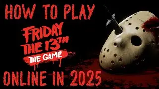 How to play Friday the 13th ONLINE! in 2025