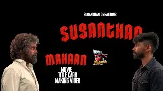 Mahaan movie teaser title card making video