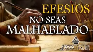 NO SEAS MALHABLADO - Efesios 4:29