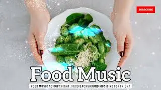 Food music no copyright, food background music no copyright