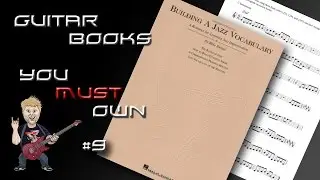 Building A Jazz Vocabulary - Guitar Books You MUST Own