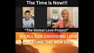 The Global Love Project- The Time is NOW!!! #love #consciousness #newearthfrequency