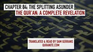 Chapter 84: The Splitting Asunder - English Translation of the Qur'an
