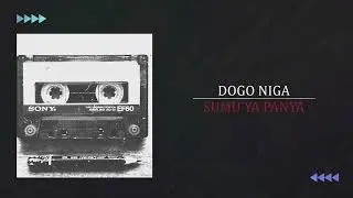 DOGO NIGA - SUMU YA PANYA