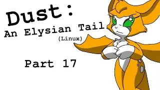 Dust: An Elysian Tail (Linux) - Part 17 [Vast progress]