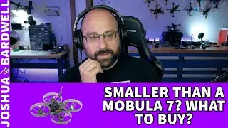 I Want Something Smaller Than a Mobula 7! What Should I Get? - FPV Questions
