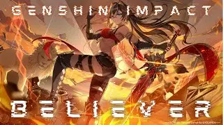 BELIEVER - DEHYA X GENSHIN IMPACT [[AMV/GMV]]