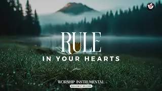 Rule in Your Hearts - Instrumental worship: listen and let Christ’s peace lead you