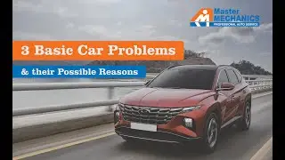 3 Car Problems & Possible Reasons - MasterMECHANICS - Professional Auto Service - Ganderbal