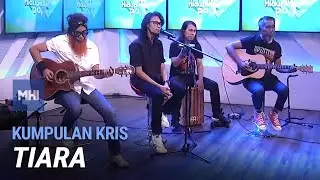 Kumpulan Kris - Tiara | MHI (16 Ogos 2022)