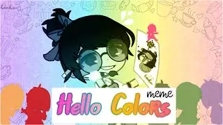 𝐇𝐞𝐥𝐥𝐨 𝐂𝐨𝐥𝐨𝐫𝐬 - 𝘾𝙖𝙥𝙨𝙪𝙡𝙚 [Meme] | Gacha Club & Filmora || Miu_Gacha HanHan 🌈💫🌈