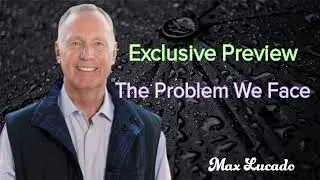 Max Lucado 🔥Exclusive Preview The Problem We Face (Romans Session 1)