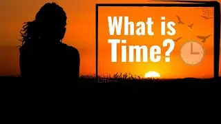 What is Time? | समय की सच्चाई जो आप नहीं जानते | The illusion of Time Explained in Hindi