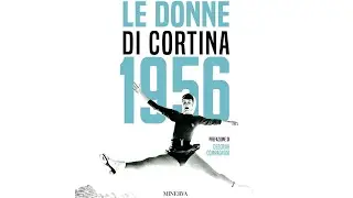 Le donne di Cortina 1956. Incontro con Antonella Stelitano, Adriana Balzarini, Manuela Angeli