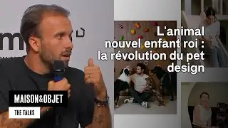 L'animal nouvel enfant roi : la r&eacute;volution du pet design - Maison&Objet Paris &ndash; The Talks
