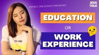 Employers Favorite EDUCATION Or WORK EXPERIENCE | Jess Talk
