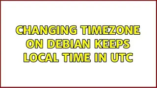 Unix & Linux: Changing timezone on Debian keeps Local Time in UTC (2 Solutions!!)
