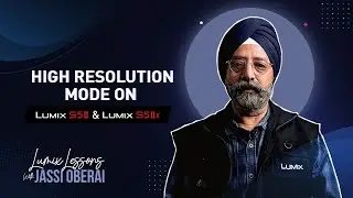 High Resolution Mode - Lumix S5II and S5IIx | Lumix Lesson with Jassi Oberoi, @XploringLight