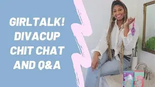 Girl Talk! DivaCup Chit Chat and Q&A #DivaDifference