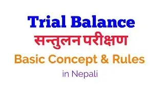 Trial Balance - in Nepali / #1 / Concept and starting problem/ For Class 11