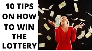 10 Tips on How to Win the Lottery