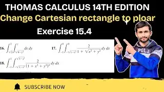 Exercise 15.4(Q#16-18)|Convert Cartesian integral into Polar integral | Thomas Calculus 14th Edition