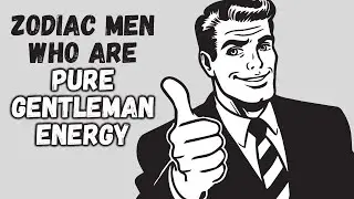 Top 6 Zodiac Men Who Are Pure Gentleman Energy