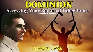 JOHN G. LAKE ON DOMINION || JOHN G. LAKE SERMONS