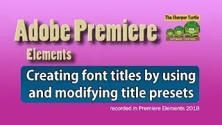 Premiere Elements - Creating titles with font presets