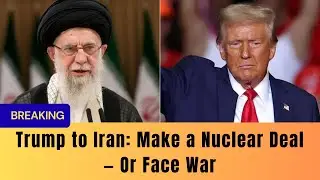 U S  and Iran on the Brink Trump Issues Nuclear Ultimatum